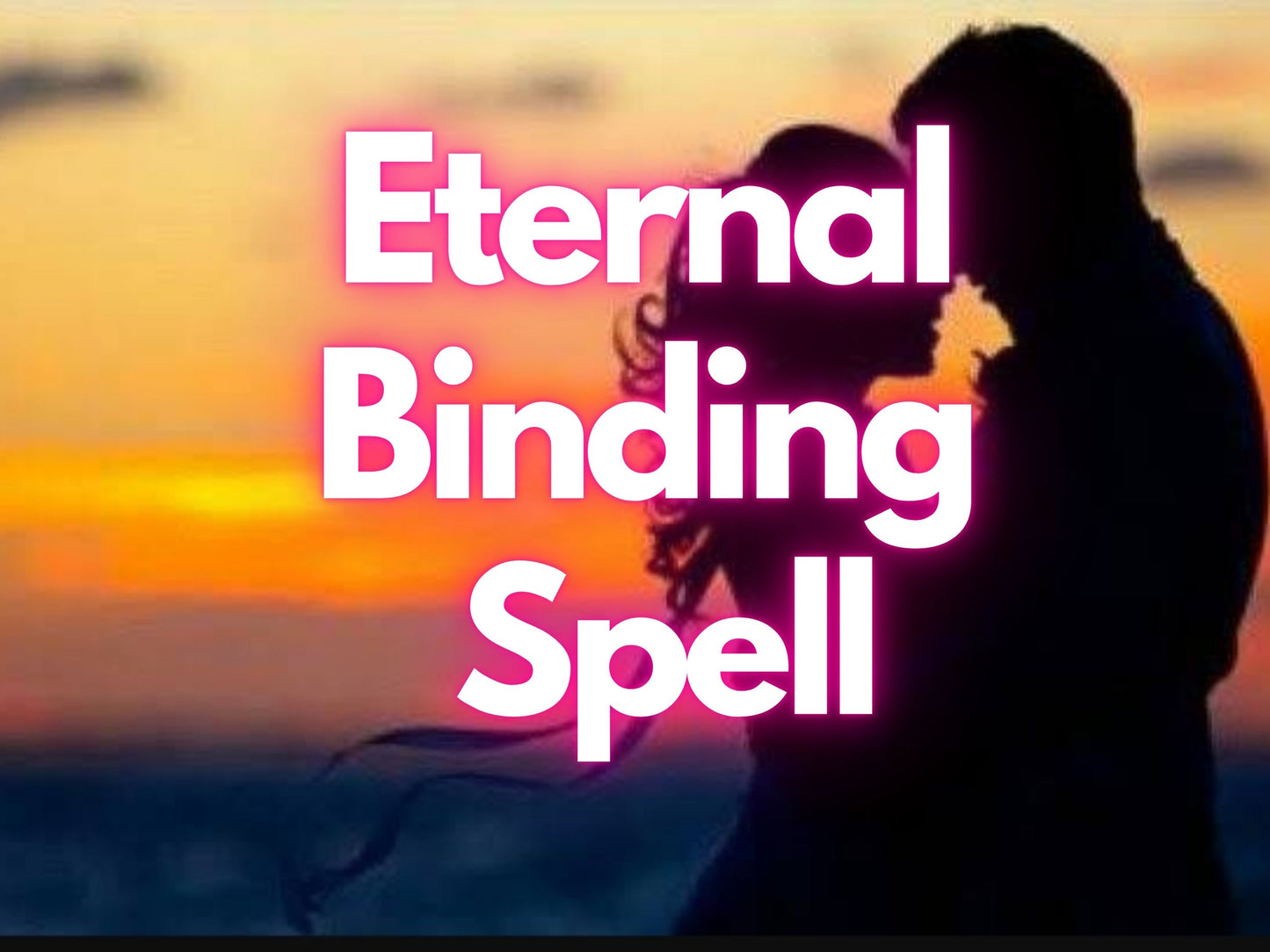 Eternal Binding Spell: Bring Ex Back to Me, Strong Love Obsession & Binding, Think of Me, Eternal Love Casting
