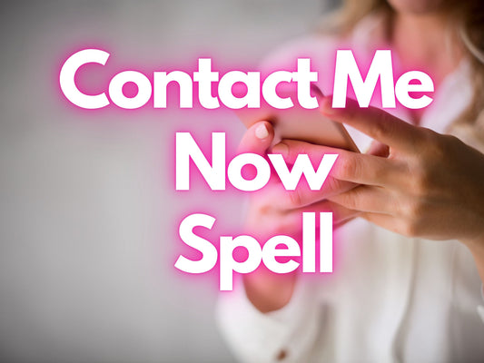 CONTACT ME NOW Spell | Contact Me Spell | Call Me Text Me Unblock Me | Love Spell | Contact me Now | Miss me Spell